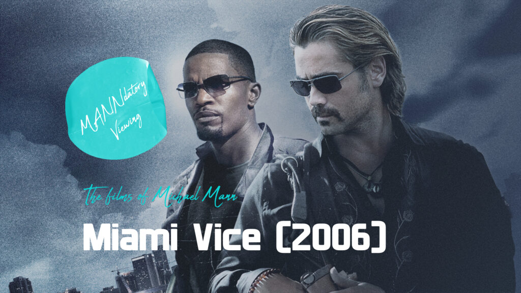 MANNdatory Viewing: Miami Vice (15)